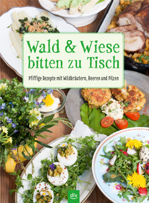 Neues Kochbuch aus dem dlv Verlag: Wald & Wiese bitten zu Tisch